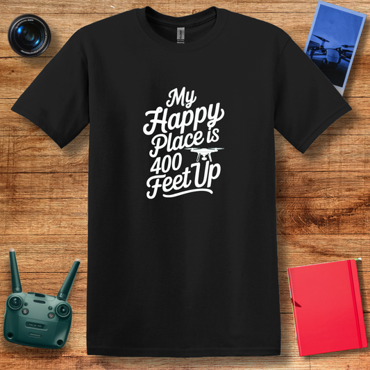 “My Happy Place Is 400 Feet Up” Inspirational Drone T-Shirt