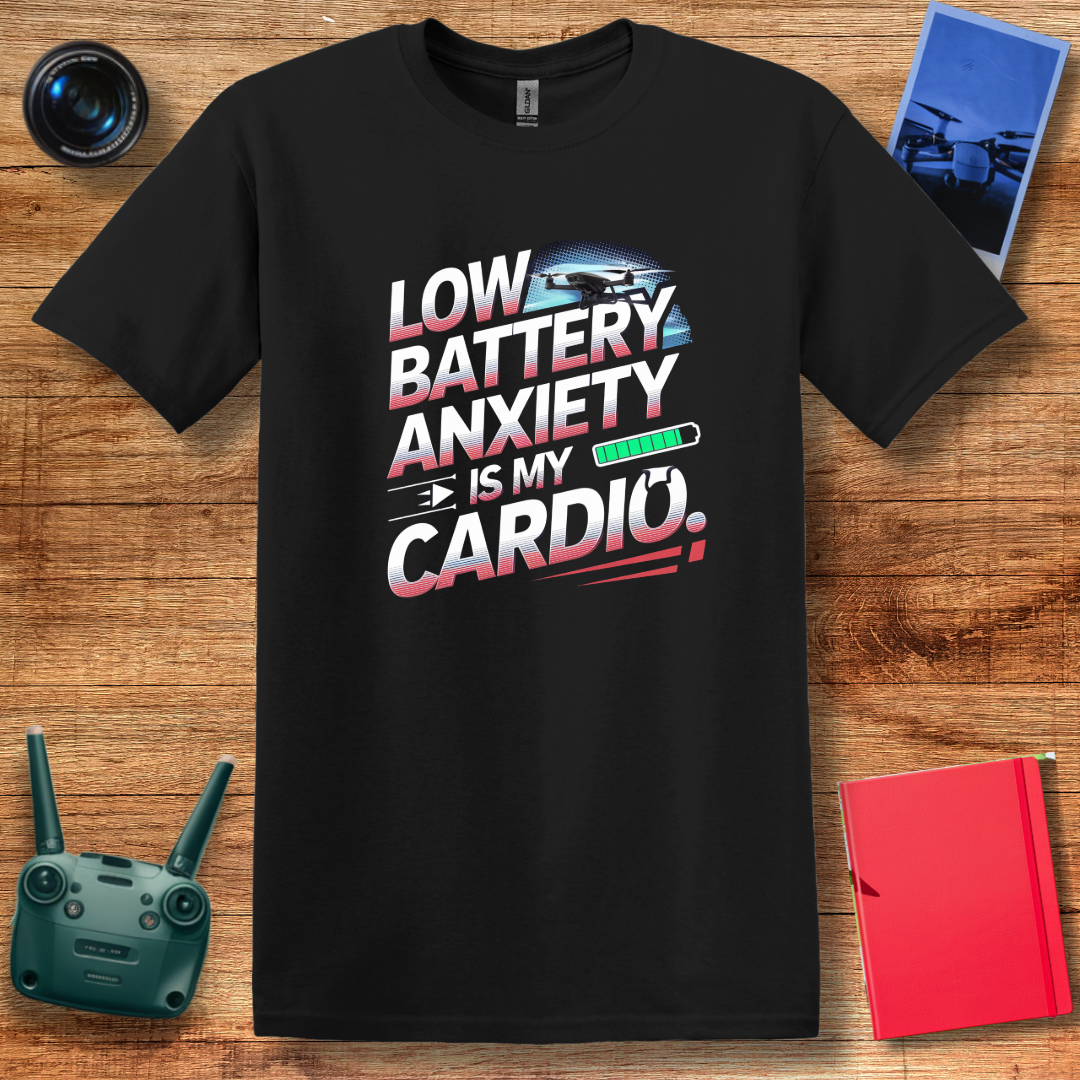 "Low Battery Anxiety Is My Cardio" V2 Funny Drone T-Shirt