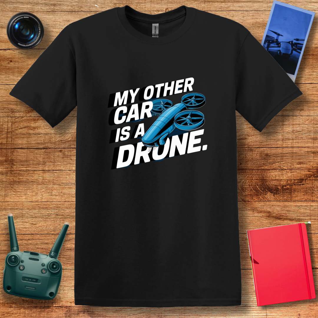 "My Other Car Is a Drone" Bold and Fun T-Shirt