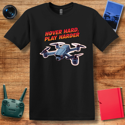 "Hover Hard, Play Harder" V2 – Funny Drone Enthusiast T-Shirt