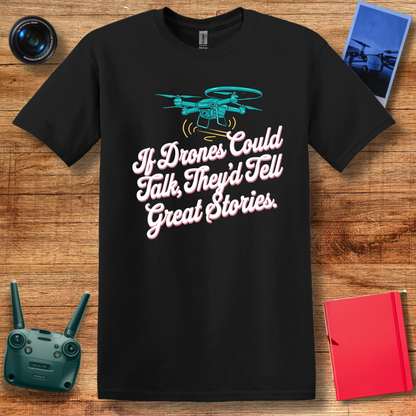 "If Drones Could Talk, They’d Tell Great Stories" Retro Drone T-Shirt