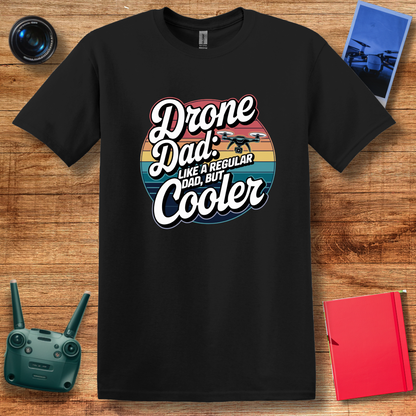 “Drone Dad: Like a Regular Dad, But Cooler” Funny Drone T-Shirt