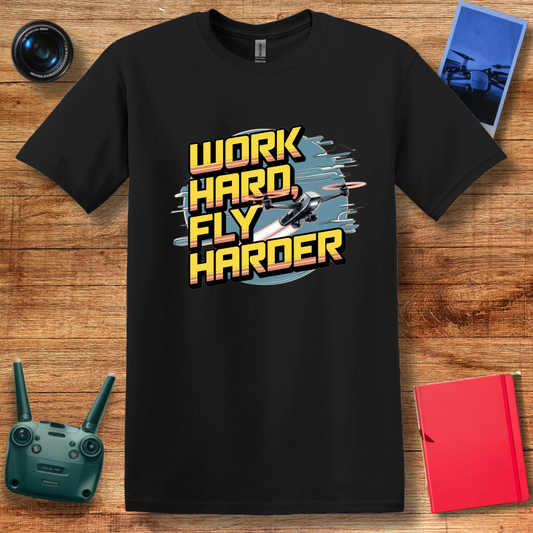 “Work Hard, Fly Harder” Drone Enthusiast T-Shirt