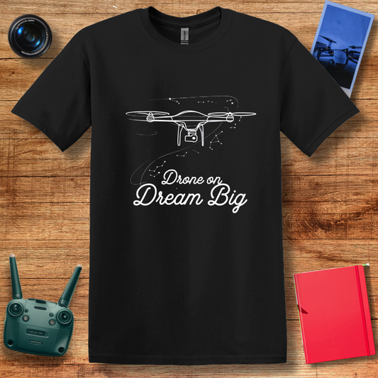 "Drone On, Dream Big" – Inspirational Drone T-Shirt