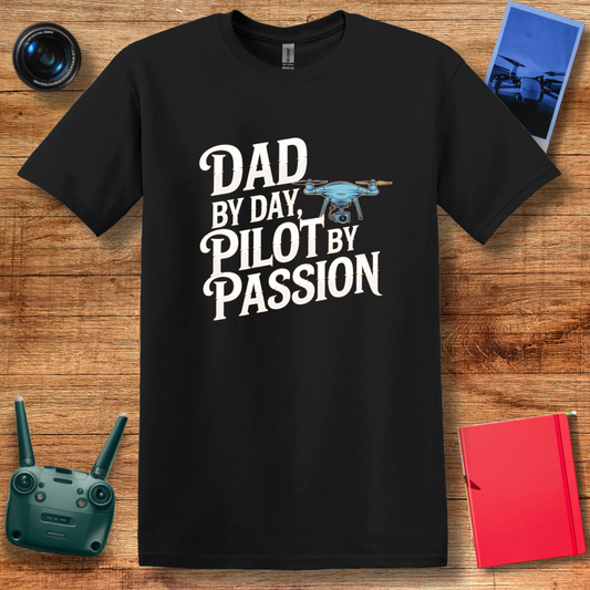 “Dad By Day, Pilot By Passion” V2 Drone Enthusiast T-Shirt