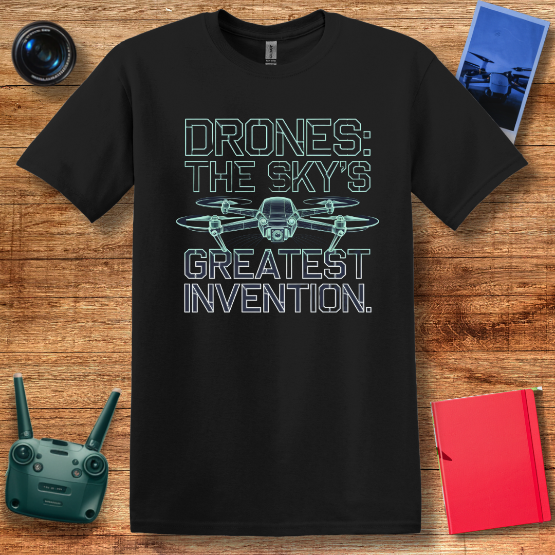 "Drones: The Sky’s Greatest Invention" Inspirtional Drone T-Shirt