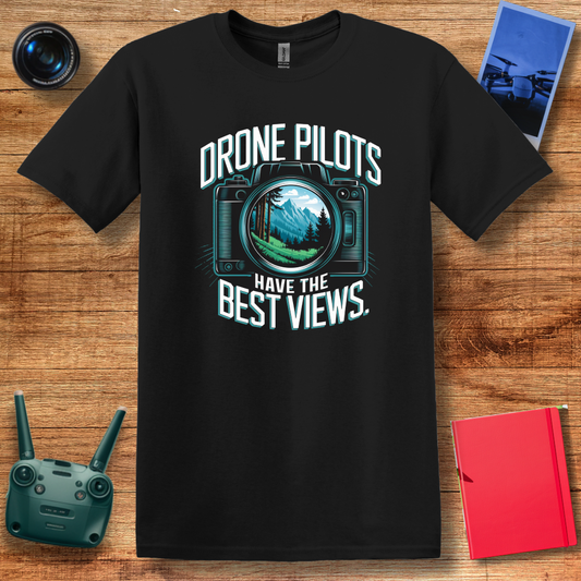 "Drone Pilots Have the Best Views" Inspirational Drone T-Shirt