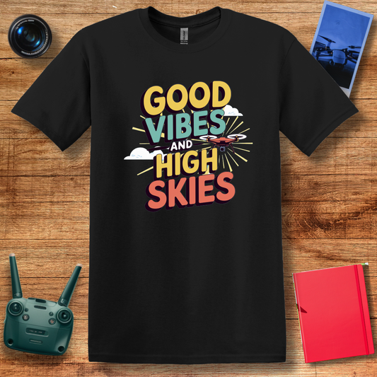 "Good Vibes and High Skies" Cheerful Drone T-Shirt