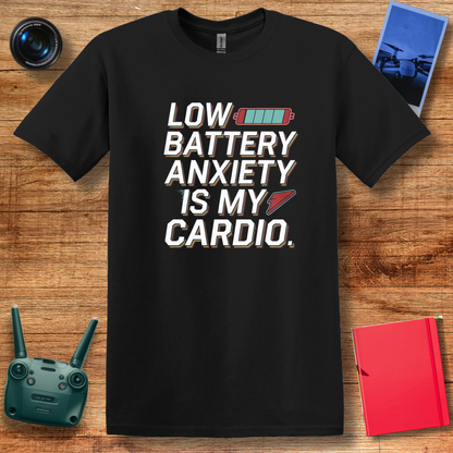 "Low Battery Anxiety Is My Cardio" Funny Drone T-Shirt