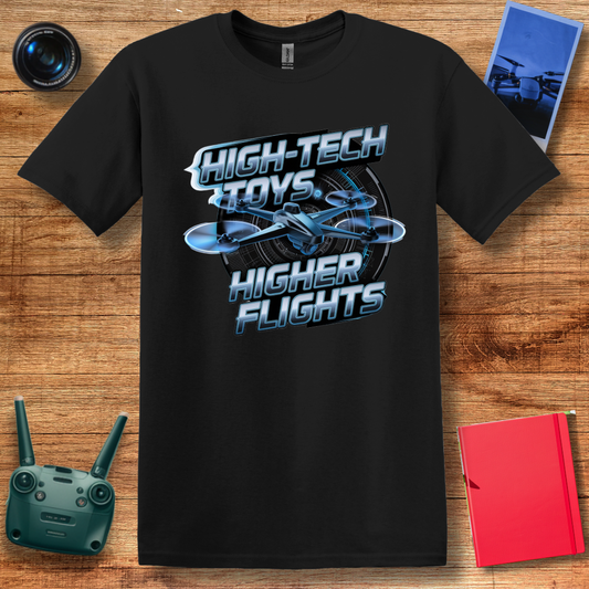 "High-Tech Toys, Higher Flights" Inspirational Drone T-Shirt