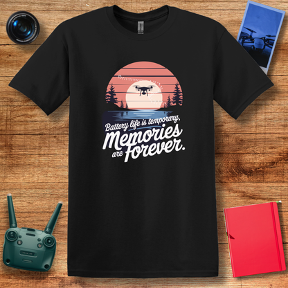 "Battery Life Is Temporary; Memories Are Forever" Inspirational Drone T-Shirt