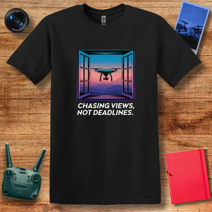 "Chasing Views, Not Deadlines" Inspirational Drone Enthusiast T-Shirt