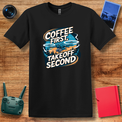 "Coffee First, Takeoff Second" Funny Drone Enthusiast T-Shirt