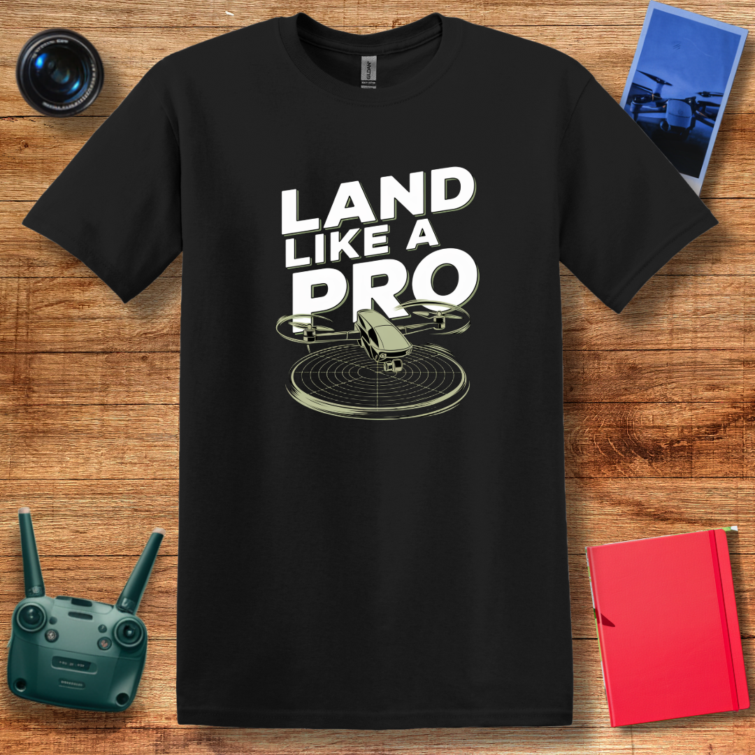 “Land Like a Pro” Drone Pilot T-Shirt