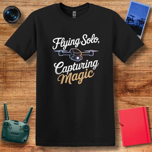 “Flying Solo, Capturing Magic” Inspirational Drone T-Shirt