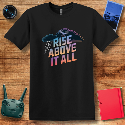 “Rise Above It All” Inspirational Drone T-Shirt