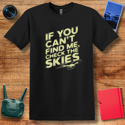 "If You Can’t Find Me, Check the Skies" Futuristic Drone T-Shirt V2