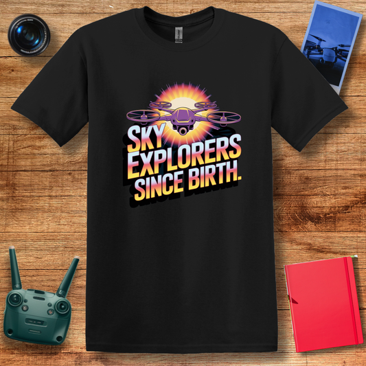 "Sky Explorers Since Birth" Inspirational Drone T-Shirt