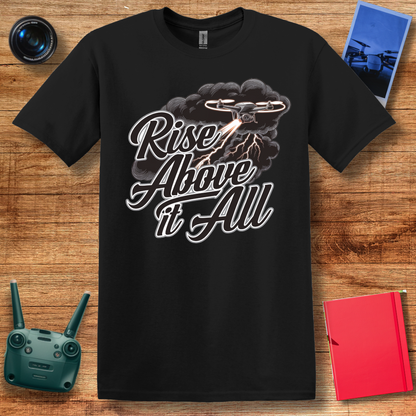 “Rise Above It All” V2 Inspirational Drone T-Shirt