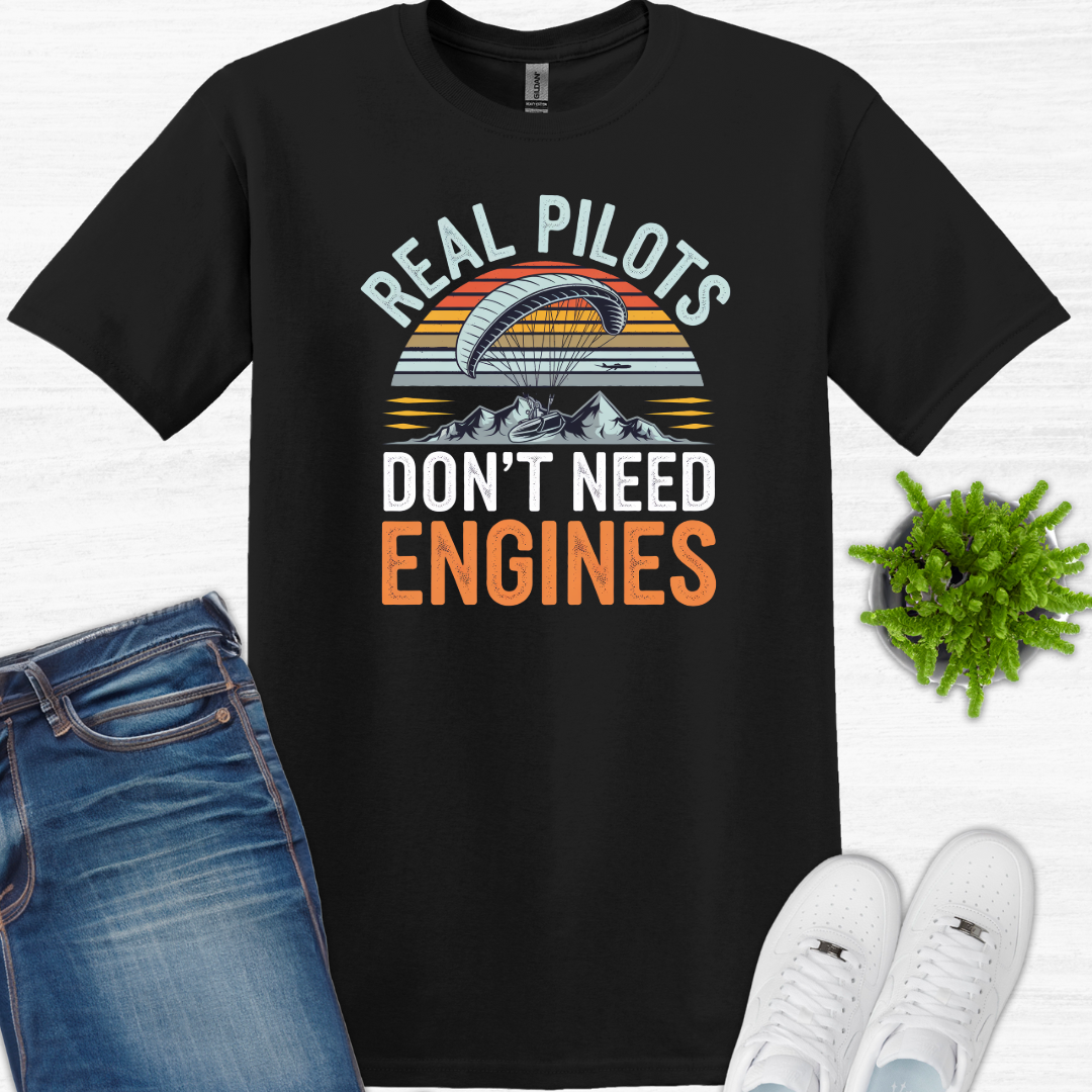 "Real Pilots Don’t Need Engines" - Inspirational Paragliding T-Shirt