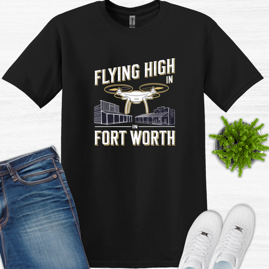 "Flyin’ High in Fort Worth" – Texas Drone T-Shirt