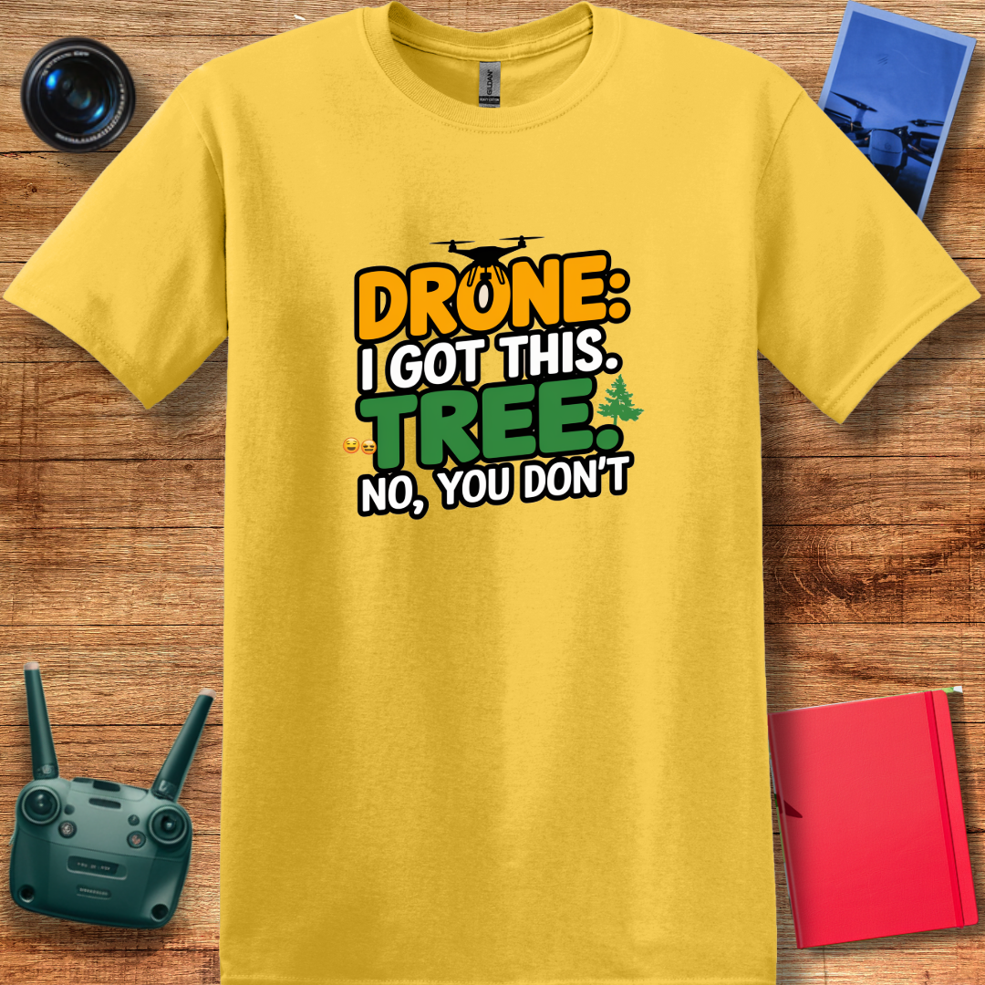 "Drone: I Got This… Tree: No, You Don’t!" - Funny Drone Pilot T-Shirt