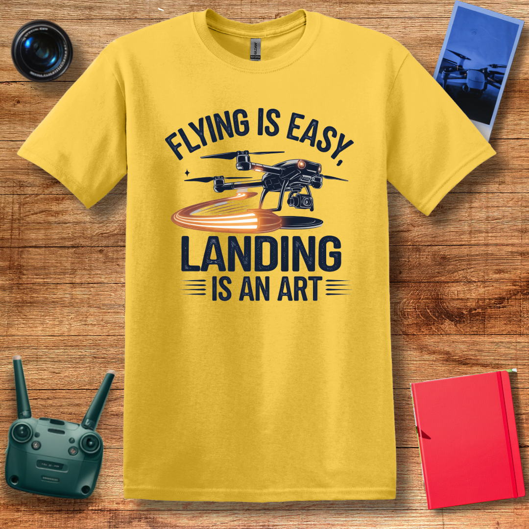 "Flying is Easy, Landing is an Art" – Mom, Dad, Funny Drone T-Shirt