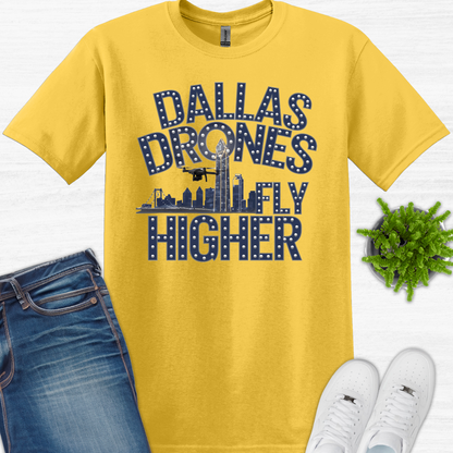 "Dallas Drones Fly Higher" – Dallas, Texas Drone T-Shirt