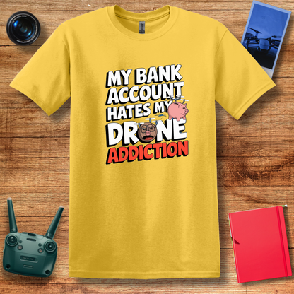 "My Bank Account Hates My Drone Addiction" Funny T-Shirt