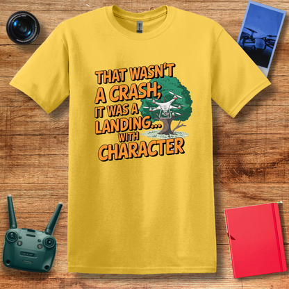 "That Wasn’t a Crash; It Was a Landing... with Character" Funny Drone T-Shirt