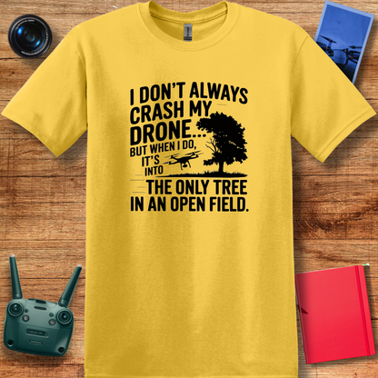 "I Don’t Always Crash My Drone… But When I Do…" - Funny Drone Pilot T-Shirt