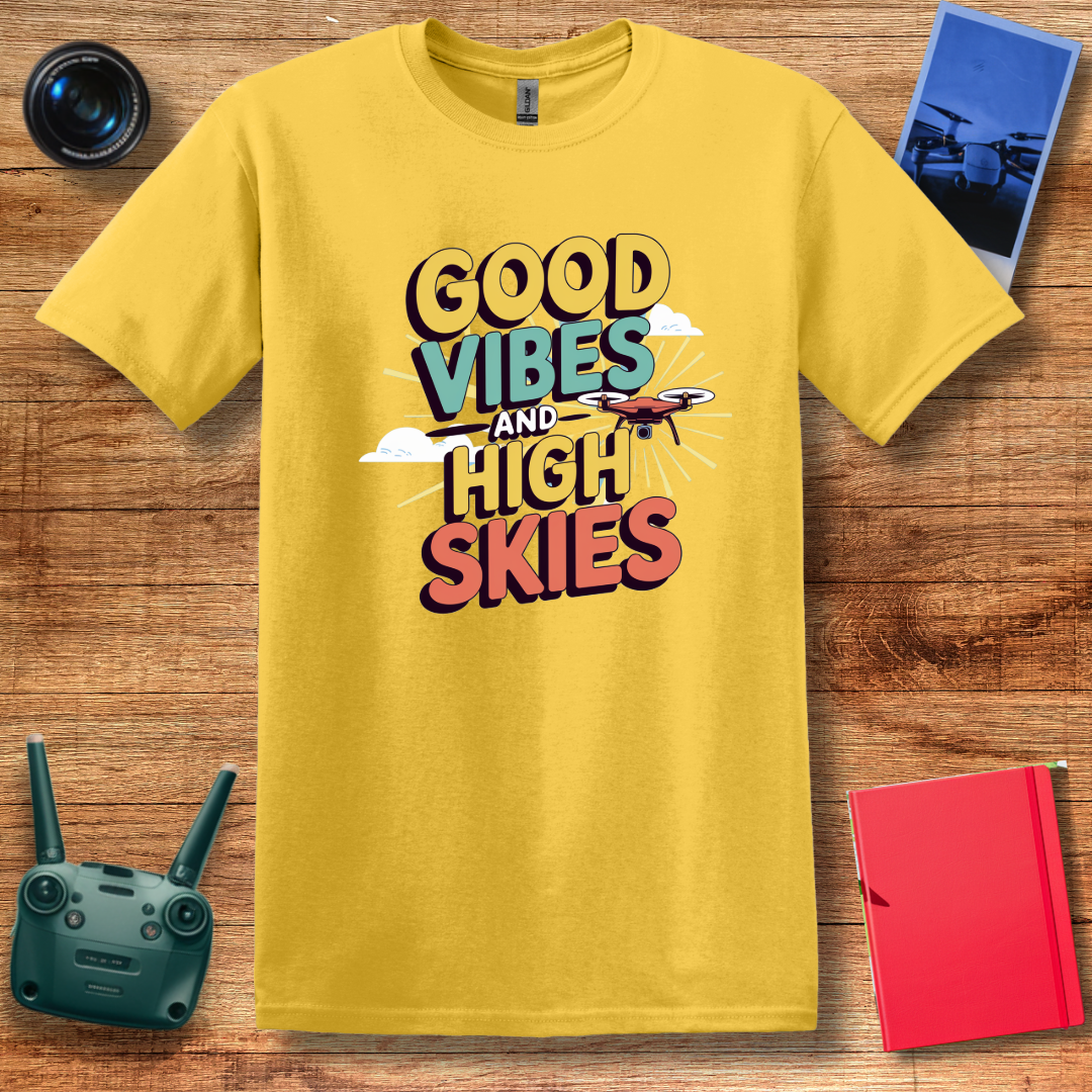 "Good Vibes and High Skies" Cheerful Drone T-Shirt