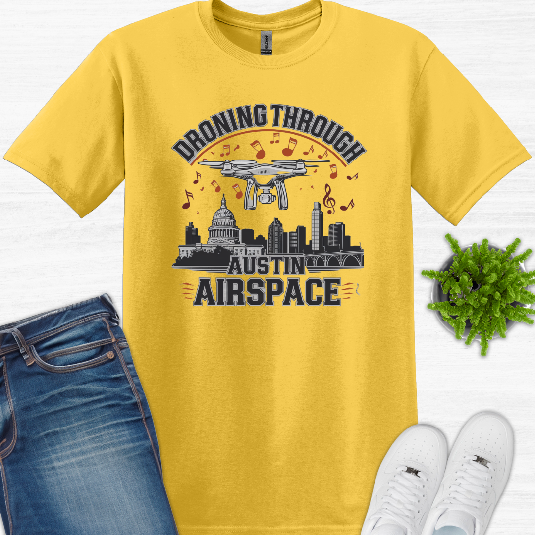 "Dronin' Through Austin Airspace" V2 – Texas Drone T-Shirt