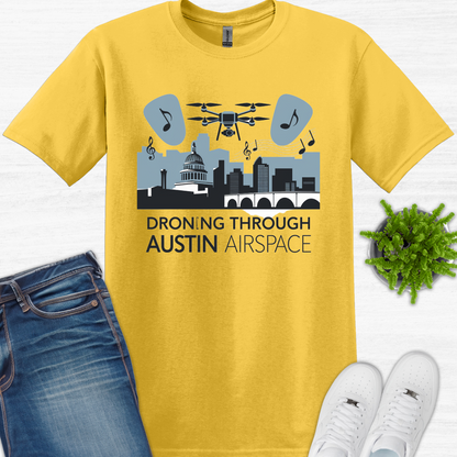 "Dronin' Through Austin Airspace" – Texas Drone T-Shirt