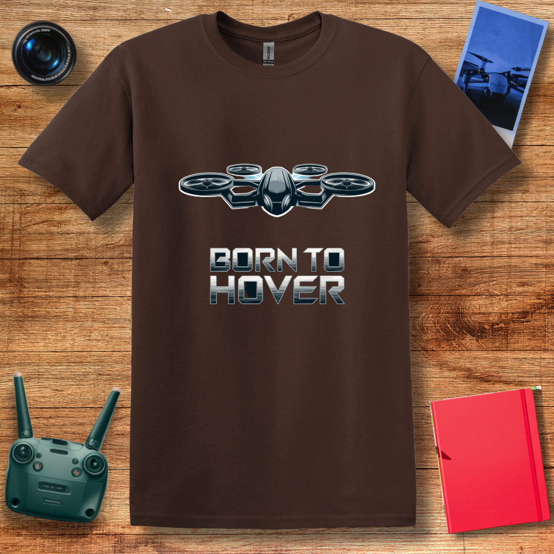 "Born to Hover" V2 – Inspirational Drone Enthusiast T-Shirt