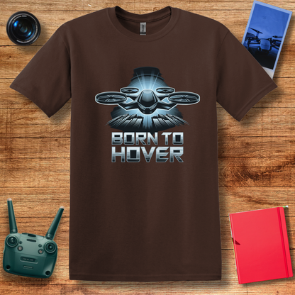 "Born to Hover" – Inspirational Drone T-Shirt