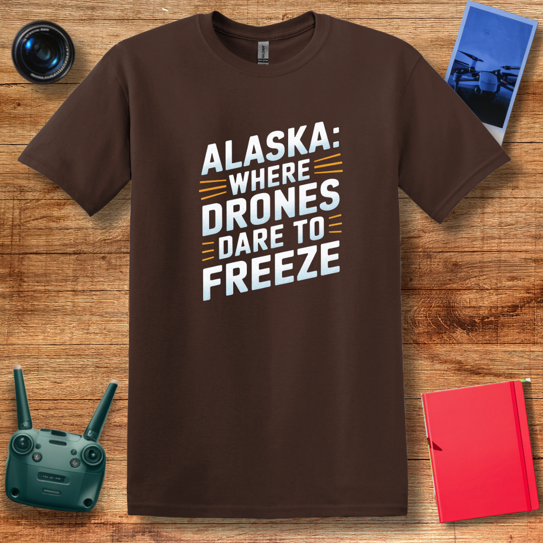 "Alaska: Where Drones Dare to Freeze" V2 - Funny Alaska Drone T-Shirt