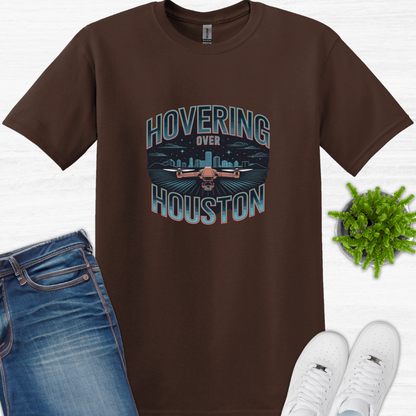 "Hovering Over Houston" Lone Star State, Texas Drone Pilot T-Shirt