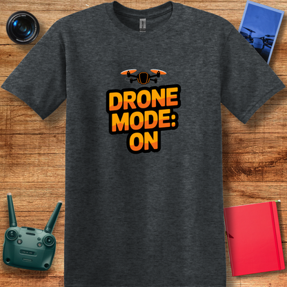 "Drone Mode: ON" - Drone Pilot T-Shirt - V1