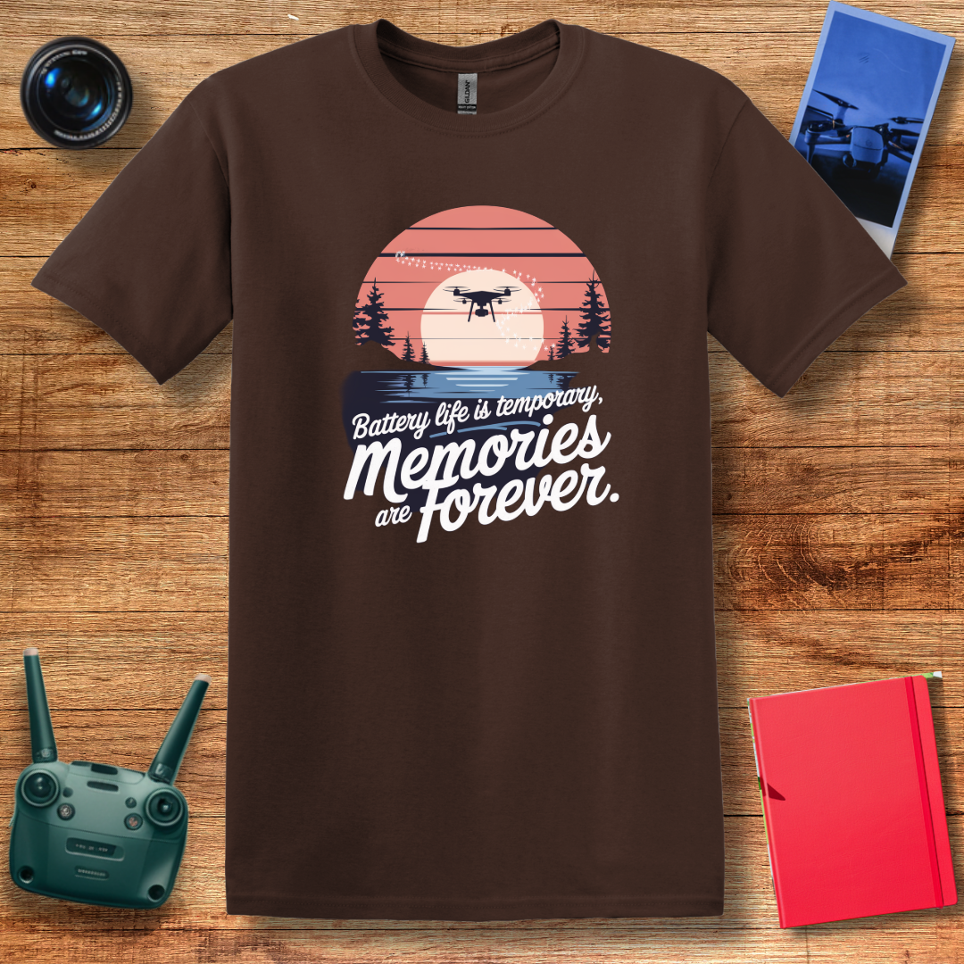 "Battery Life Is Temporary; Memories Are Forever" Inspirational Drone T-Shirt