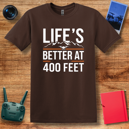 "Life’s Better at 400 Feet" Minimalist Drone T-Shirt