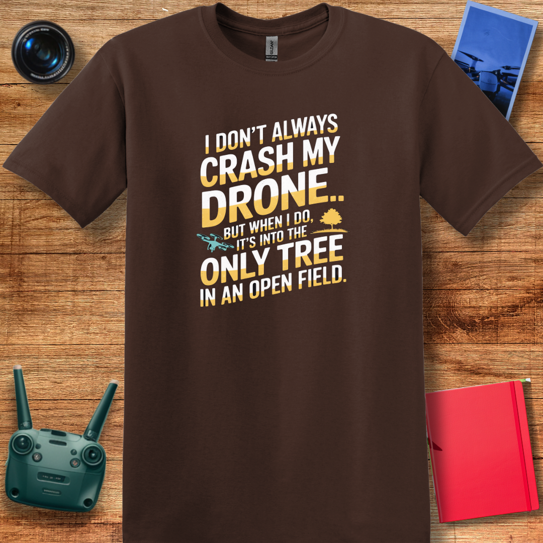 "I Don’t Always Crash My Drone… But When I Do…" - Funny Drone Pilot T-Shirt - V2