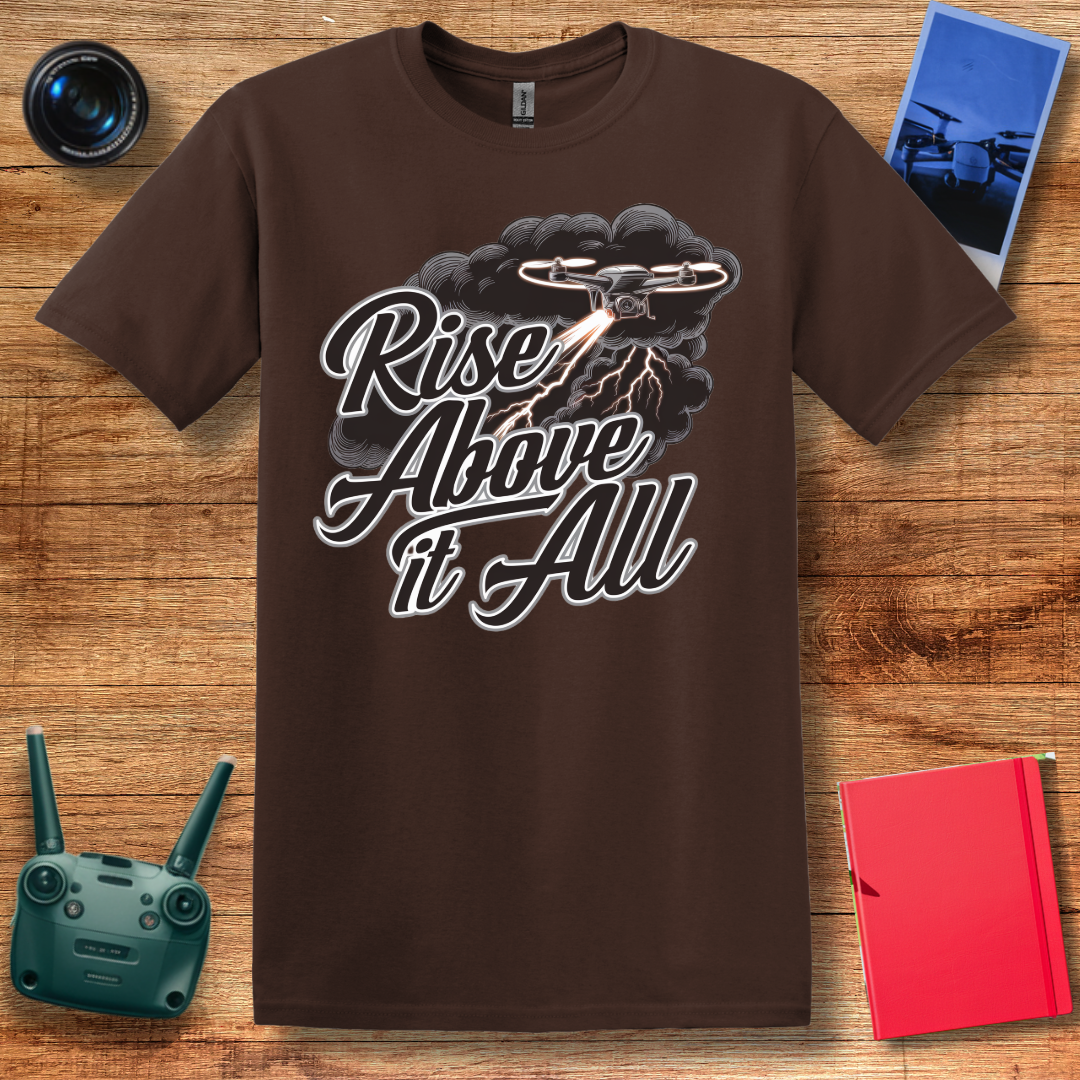 “Rise Above It All” V2 Inspirational Drone T-Shirt