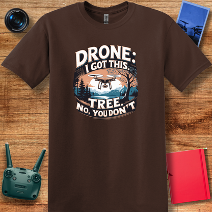 "Drone: I Got This… Tree: No, You Don’t!" - Funny Drone Pilot T-Shirt - V2