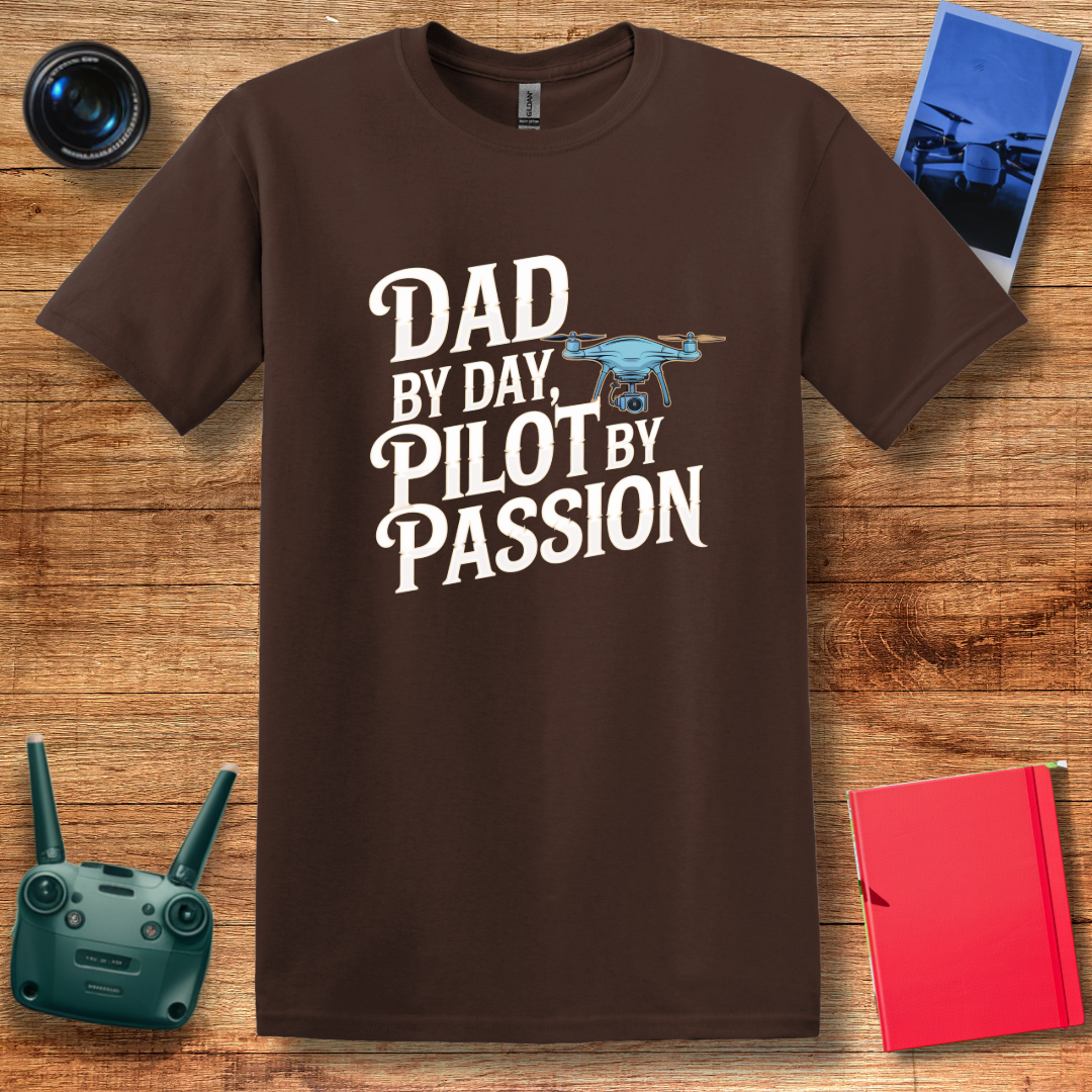 “Dad By Day, Pilot By Passion” V2 Drone Enthusiast T-Shirt