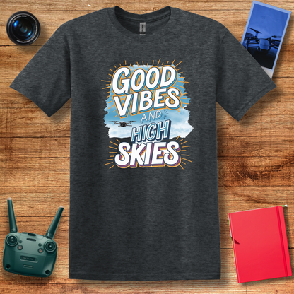 "Good Vibes and High Skies" V2 Cheerful Drone T-Shirt