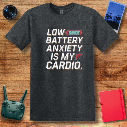 "Low Battery Anxiety Is My Cardio" Funny Drone T-Shirt