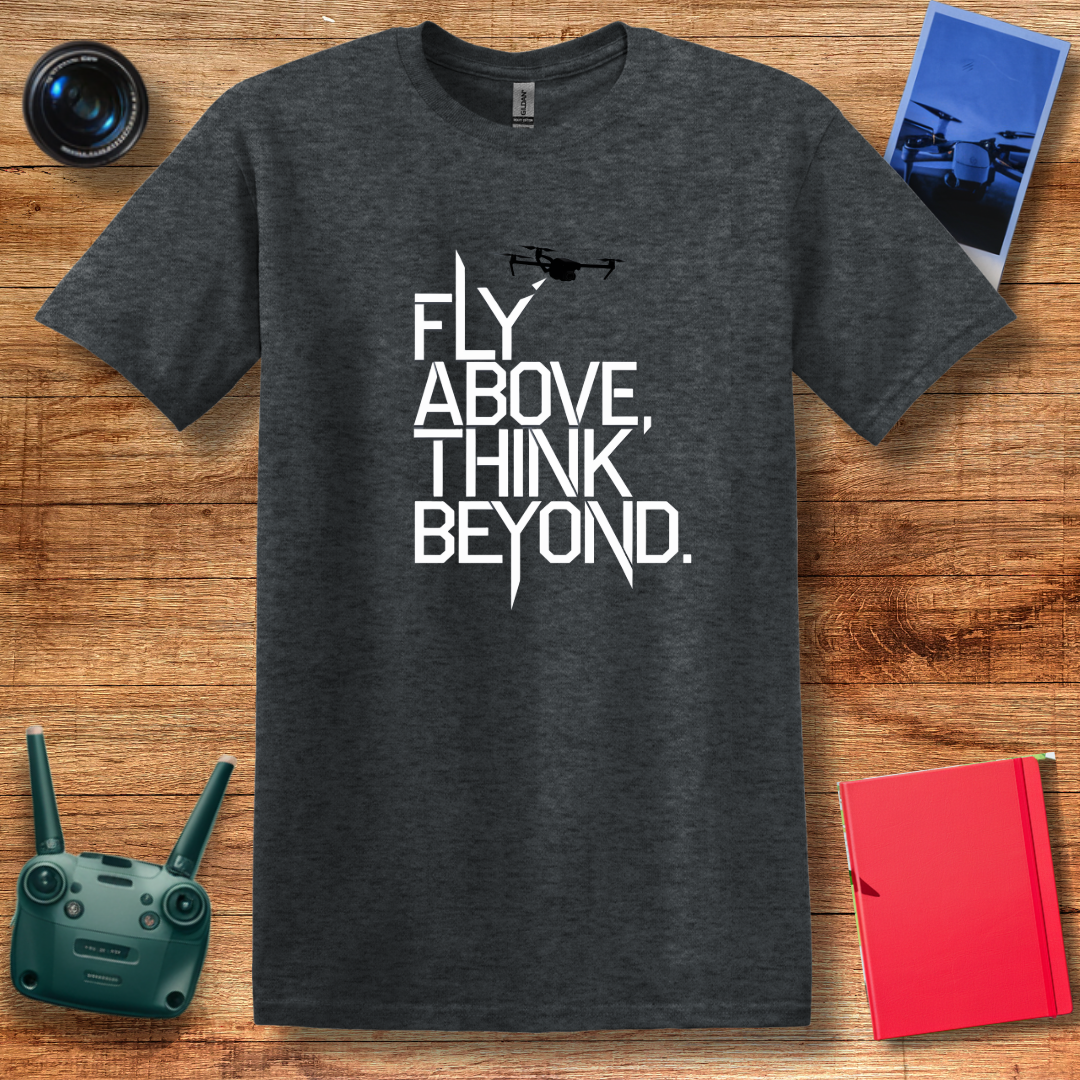 "Fly Above, Think Beyond" Minimalist Drone T-Shirt