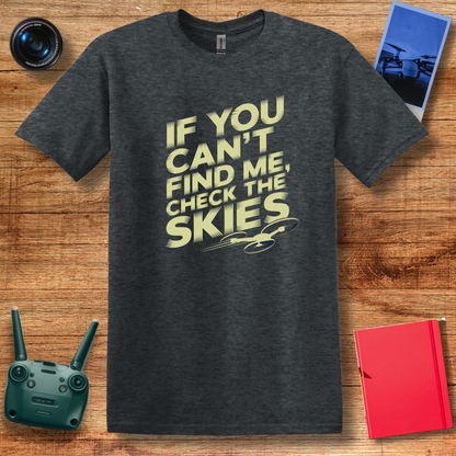 "If You Can’t Find Me, Check the Skies" Futuristic Drone T-Shirt V2