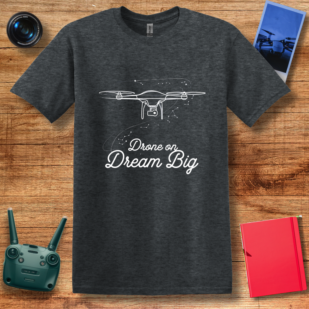 "Drone On, Dream Big" – Inspirational Drone T-Shirt